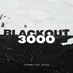 Blackout 3000 (feat. Aetoz)