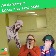 Episode 43 - An Extremely Loose Dive Into SCPs