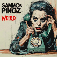 SAMMO & PINGZ- WEIRD