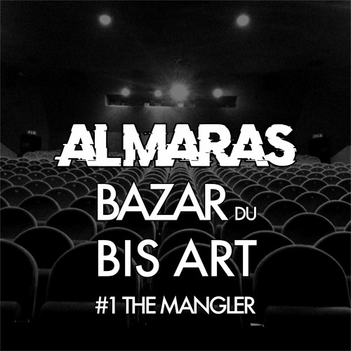 Bazar du Bis Art : #1 The Mangler