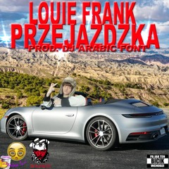 LOUIE FRANK - PRZEJAZDZKA PROD. DJ ARABIC FONT *DJ PIERDOL SIE EXCLUSIVES*