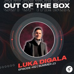 OUT OF THE BOX / Episode #82 mixed by Luka Di Gala / Summer23
