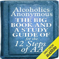 [Access] PDF 📝 The Big Book and a Study Guide of the 12 Steps of AA by  Bill Wilson,