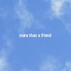 more than a friend (prod. ttthou)
