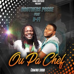 Brothers Posse Feat D - Fi - Ou Pa Chef