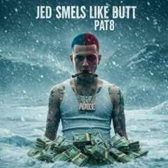 Jed Smells Like Butt Part 9 ft Rae Louie x 00Sev