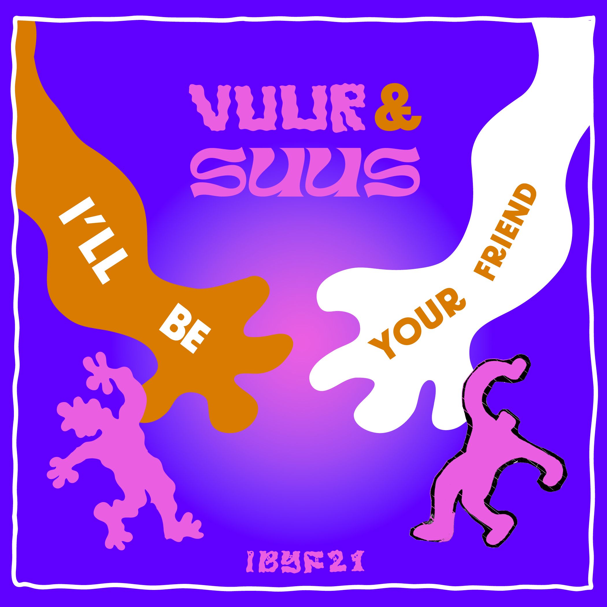 I'll Be Your Friend w/ Vuur & Suus