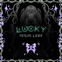 LUCKY LUCKY (JESUS REMIX) [FREE DL]