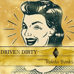 Driven Dirty original mix by RobdA BankS