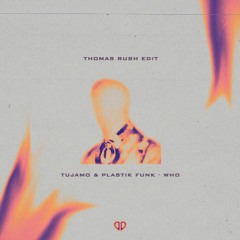 Tujamo & Plastik Funk - WHO (Thomas Rush Edit) [DropUnited Exclusive] SUPPORTED BY DJS FROM MARS