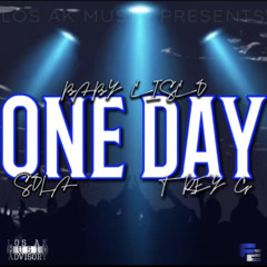 One Day (Ft. Sola, Trey G) | Prod. ML Tyler