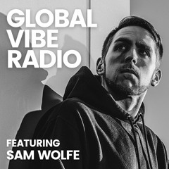 Global Vibe Radio 368 feat. Sam Wolfe