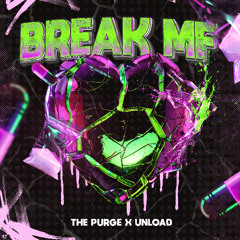 The Purge & Unload - BREAK MF