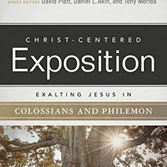 [Download] PDF 📃 Exalting Jesus in Colossians & Philemon (Christ-Centered Exposition