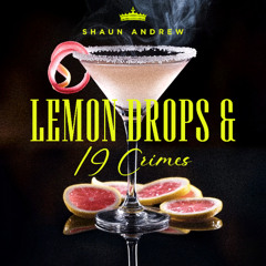 Lemon Drops & 19 Crimes