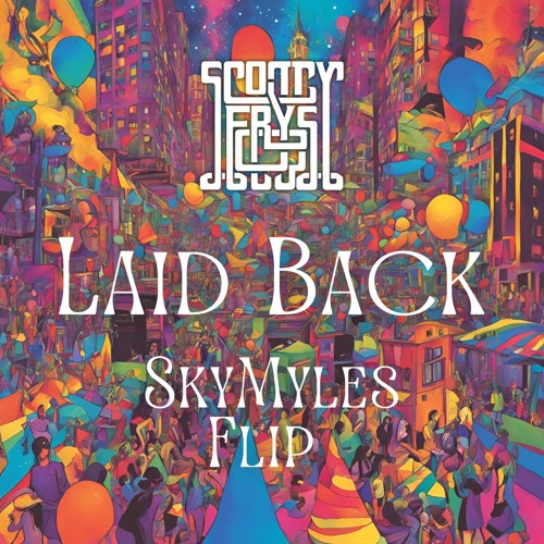 Scotty Frys - Laid Back (SkyMyles Flip) (Free DL)