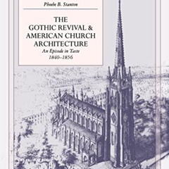 Read EBOOK 💞 The Gothic Revival and American Church Architecture: An Episode in Tast