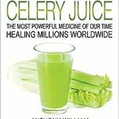 Read pdf Medical Medium Celery Juice: The Most Powerful Medicine of Our Time Healing Millions Worldw
