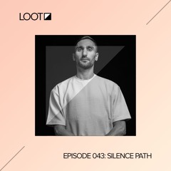 Loot Radio 043: Silence Path