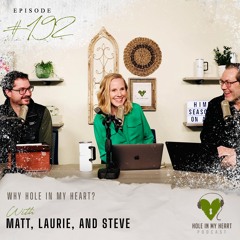 Episode 192: Why "Hole in My Heart"? with Laurie, Matt & Steve