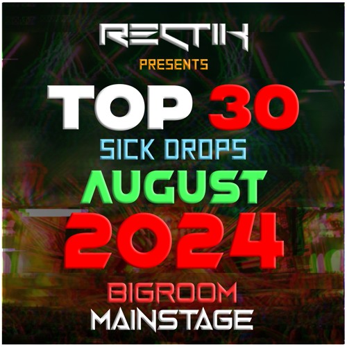 Sick Drops 🔥 August 2024 | Big Room / Mainstage | Top 30 | Rectik