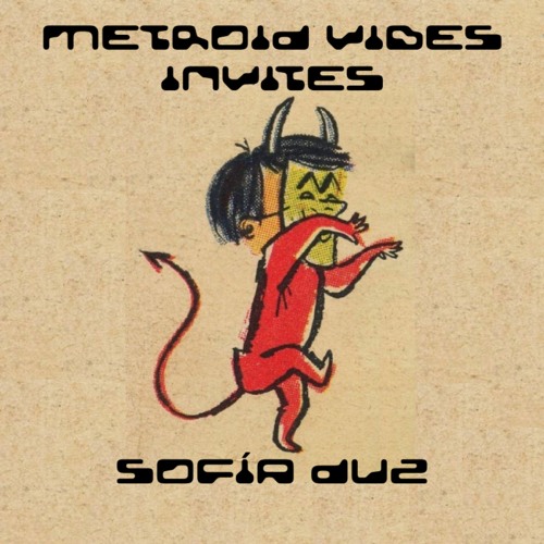 METROID VIBES INVITES : SOFÍA DUZ