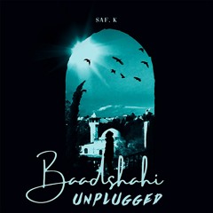 Baadshahi (Unplugged) - Saf. K