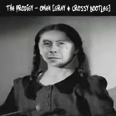 The Prodigy - Omen (Gray & Crossy Bootleg) FREE DL