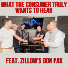 What The CONSUMER truly WANTS To Hear from their Real Estate Agent - Ft. Zillow's Don Pak