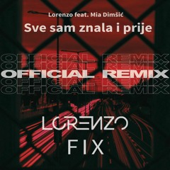 Lorenzo feat. Mia Dimšić - Sve sam znala i prije (Lorenzo & FiX Official Remix) Extended