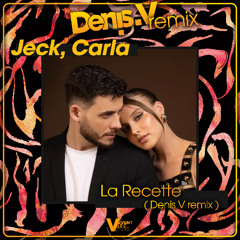 Jeck, Carla - La Recette - ( Denis V remix )