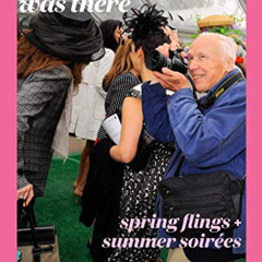 DOWNLOAD PDF 💌 Bill Cunningham Was There: Spring Flings + Summer Soirées by  John Ku