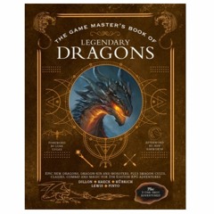 READ NOW The Game Master's Book of Legendary Dragons: Epic new dragons, dragon-kin and monsters, plu