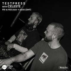 t e s t p r e s s with Celeste - 16 February 2024