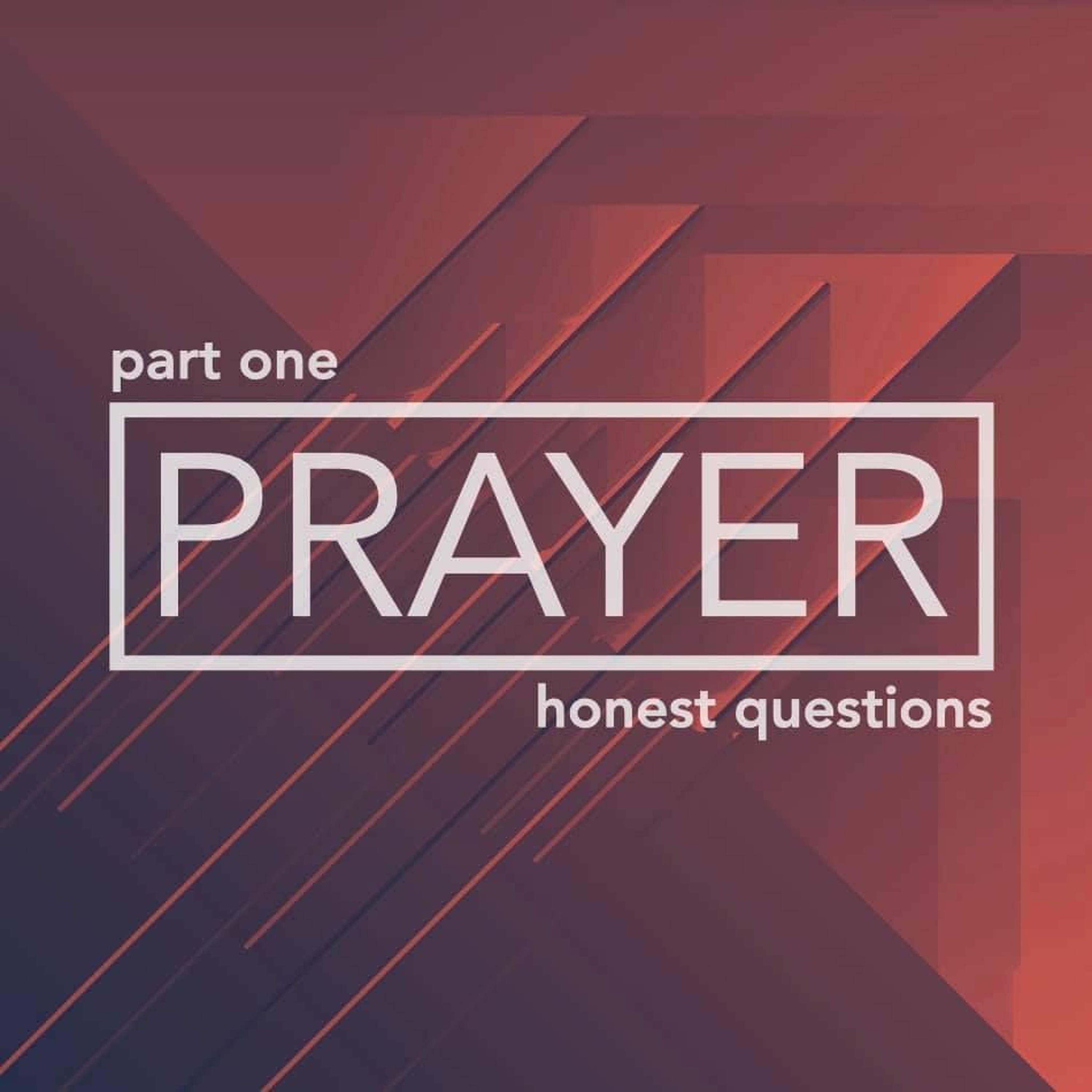 Prayer Series Part 1: Tough Questions episode artwork