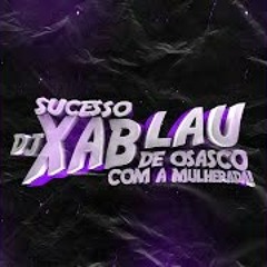 AUTOMOTIVO DA SACANAGEM DJ XABLAU