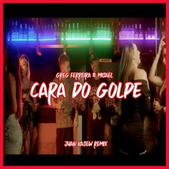 Greg Ferreira E Misael - Cara Do Golpe (Juan Kasew Remix)