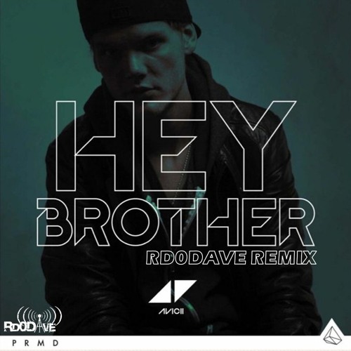 Avicii - Hey Br0ther (Rd0Dave B00tleg)