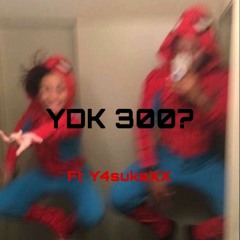 YDK 300 ft lil Y4sukeXX