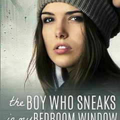 [VIEW] PDF 💙 The Boy Who Sneaks In My Bedroom Window by  Kirsty Moseley EBOOK EPUB K