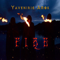 Fire - Yavenirie Amok