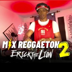 MIX REGGAETON SESSION 2 Dj Erick The Lion