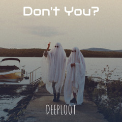 Dont'you?