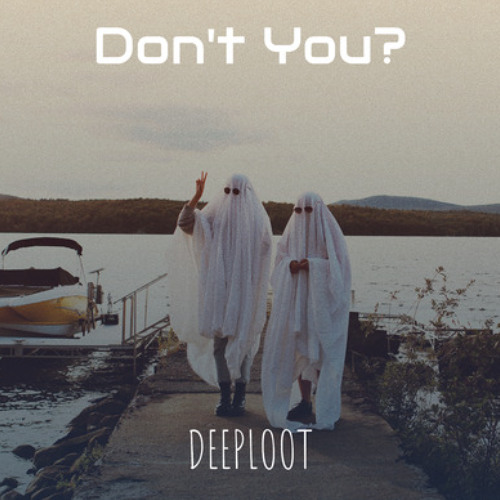 Dont'you?