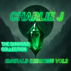Charlie J - Emerald Sessions Vol 3