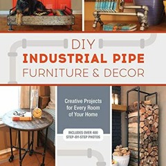 ( VnyR ) DIY Industrial Pipe Furniture and Decor: Creative Projects for Every Room of Your Home by