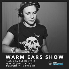 Warm Ears Show hosted by Elementrix @Bassdrive.com [Special guest: Lady Su] (27th Jul 2025)