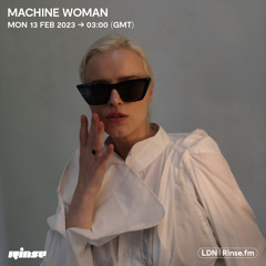 Machine Woman - 13 February 2023