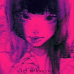 LET ME LOVE YOU (I Love You, Baby)