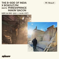 THE B-SIDE OF INDIA X BOXOUT.FM invite PhreshPrince and Makin' Bacon - 08 Décembre 2021